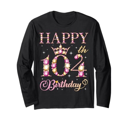 Alles Gute zum 104. Geburtstag, Geburtstagsfeier für Männer und Frauen, 104 Jahre Langarmshirt Alles Gute zum 104. Geburtstag, Geburtstagsfeier für Männer und Frauen, 104 Jahre Langarmshirt von Happy Birthday Party It's My Birthday Party