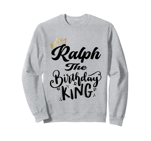 Ralph The Birthday King Happy Birthday Shirt für Herren, Jungen und Jugendliche Sweatshirt von Happy Birthday Ralph The Birthday King Men Boys