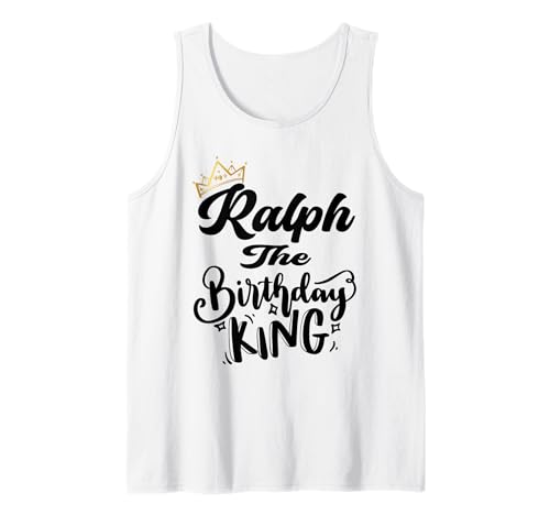 Ralph The Birthday King Happy Birthday Shirt für Herren, Jungen und Jugendliche Tank Top Ralph The Birthday King Happy Birthday Shirt für Herren, Jungen und Jugendliche Tank Top von Happy Birthday Ralph The Birthday King Men Boys