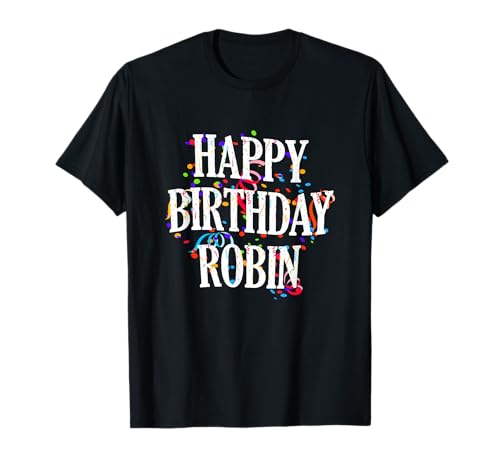 Happy Birthday Robin Jungen Vorname Buntes Geburtstag T-Shirt Happy Birthday Robin Jungen Vorname Buntes Geburtstag T-Shirt von Happy Birthday Robin