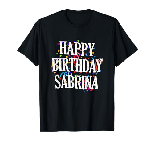Happy Birthday Sabrina Mädchen Vorname Buntes Geburtstag T-Shirt Happy Birthday Sabrina Mädchen Vorname Buntes Geburtstag T-Shirt von Happy Birthday Sabrina