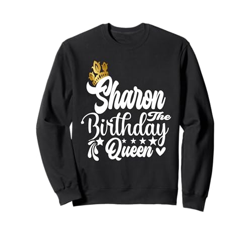 Sharon The Birthday Queen Happy Birthday Shirt für Damen Sweatshirt Sharon The Birthday Queen Happy Birthday Shirt für Damen Sweatshirt von Happy Birthday Sharon The Birthday Queen Women
