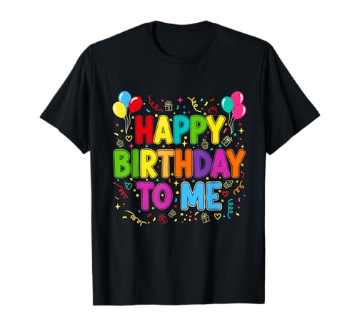Happy Birthday to Me Birthday Party for Kids Adults T-Shirt Happy Birthday to Me Birthday Party for Kids Adults T-Shirt von Happy Birthday to Me Party for Kids Adults Tees
