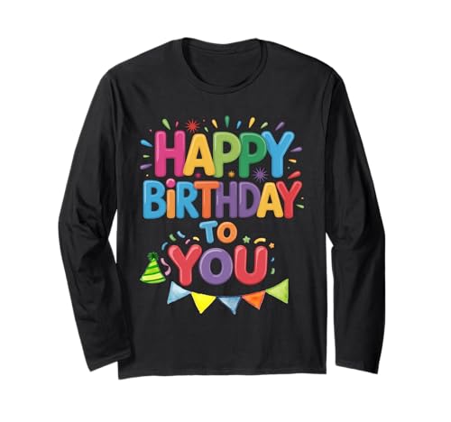 Happay Geburtstag Geburtstag Party Männer Frauen Kinder Langarmshirt Happay Geburtstag Geburtstag Party Männer Frauen Kinder Langarmshirt von Happy Brithday To You