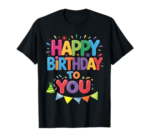 Happay Geburtstag Geburtstag Party Männer Frauen Kinder T-Shirt von Happy Brithday To You
