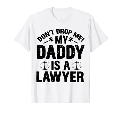 Don't Drop Me My Daddy Is A Lawyer Baby Lustiger Vatertag T-Shirt Don't Drop Me My Daddy Is A Lawyer Baby Lustiger Vatertag T-Shirt von Happy Father's Day Funny Dad Dada Daddy