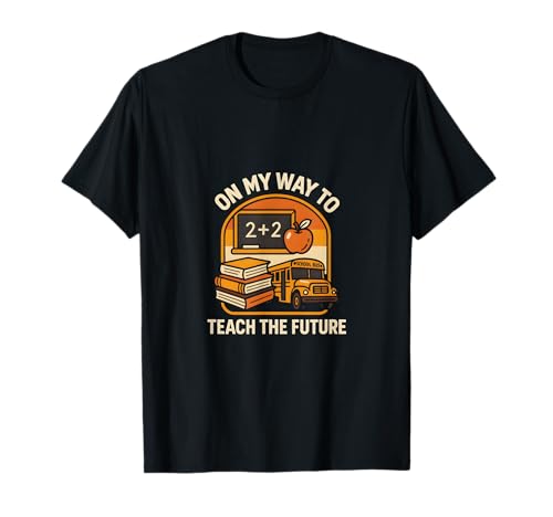 First Day Of School On My Way To Teach The Future Women T-Shirt First Day Of School On My Way To Teach The Future Women T-Shirt von Happy First Day Of School Cute Teacher Outfits