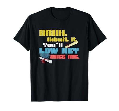 BRUH Admit It You'll Low Key Miss Me Lustiger Lehrer Männer Frauen T-Shirt von Happy Last Day of School Outfit Gifts