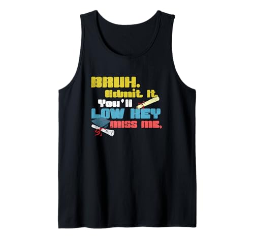BRUH Admit It You'll Low Key Miss Me Lustiger Lehrer Männer Frauen Tank Top von Happy Last Day of School Outfit Gifts