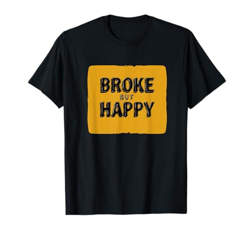 Cooles Broke but Happy Outfit für Erwachsene und Kinder T-Shirt von Happy Look