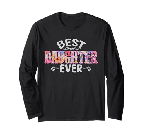 Blumen Muttertag Lustig Beste Tochter Ever Männer Frauen Kinder Langarmshirt von Happy Mothers Day Best Mom Ever