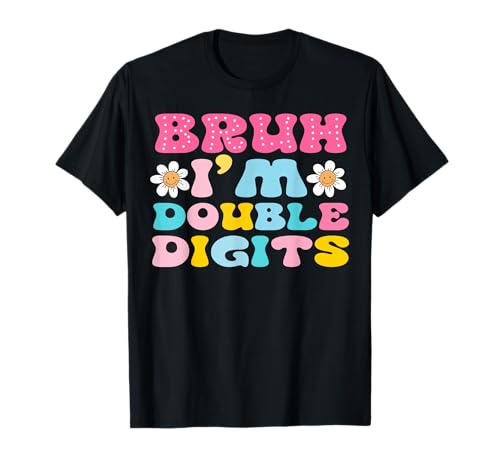 Bruh I'm Double Digits Pink Birthday Flowers Girl T-Shirt Bruh I'm Double Digits Pink Birthday Flowers Girl T-Shirt von Happy Tenth Birthday Costume For Girl