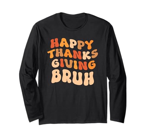 Thanksgiving Lehrer Frauen Männer Kinder Happy Thanksgiving Bruh Langarmshirt Thanksgiving Lehrer Frauen Männer Kinder Happy Thanksgiving Bruh Langarmshirt von Happy Thanksgiving Bruh Teacher Tee Shirts 2025