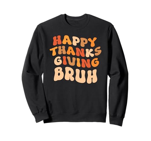 Thanksgiving Lehrer Frauen Männer Kinder Happy Thanksgiving Bruh Sweatshirt Thanksgiving Lehrer Frauen Männer Kinder Happy Thanksgiving Bruh Sweatshirt von Happy Thanksgiving Bruh Teacher Tee Shirts 2025