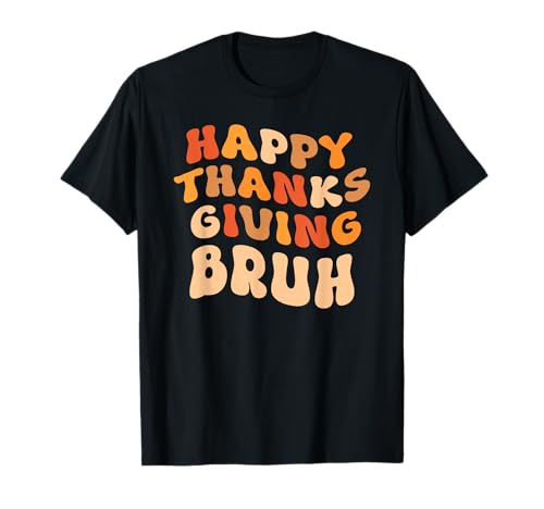 Thanksgiving Lehrer Frauen Männer Kinder Happy Thanksgiving Bruh T-Shirt Thanksgiving Lehrer Frauen Männer Kinder Happy Thanksgiving Bruh T-Shirt von Happy Thanksgiving Bruh Teacher Tee Shirts 2025