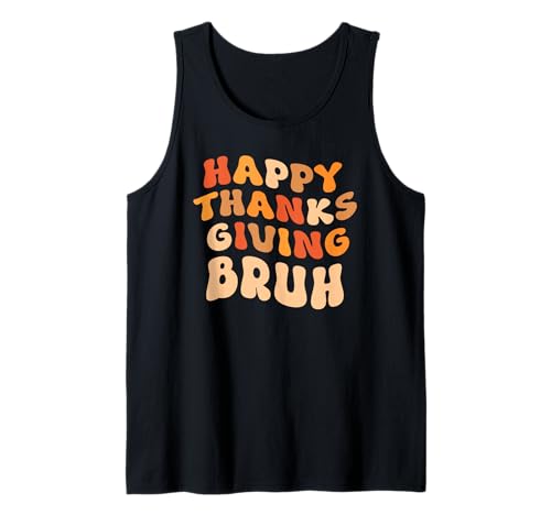 Thanksgiving Lehrer Frauen Männer Kinder Happy Thanksgiving Bruh Tank Top Thanksgiving Lehrer Frauen Männer Kinder Happy Thanksgiving Bruh Tank Top von Happy Thanksgiving Bruh Teacher Tee Shirts 2025