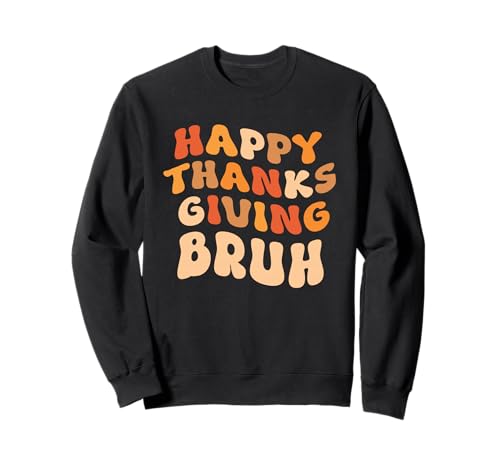 Fröhliches Erntedankfest, Bruh, lustig, für Jungen, Kinder, Mädchen, Bruh Teacher Sweatshirt Fröhliches Erntedankfest, Bruh, lustig, für Jungen, Kinder, Mädchen, Bruh Teacher Sweatshirt von Happy Thanksgiving Bruh Tee Shirt Boy Kids Girl