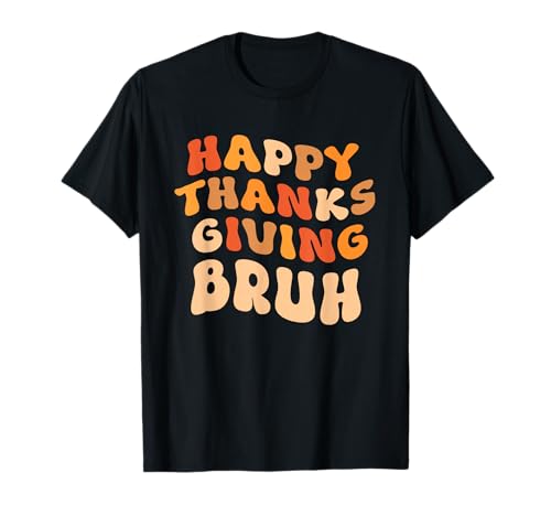Fröhliches Erntedankfest, Bruh, lustig, für Jungen, Kinder, Mädchen, Bruh Teacher T-Shirt Fröhliches Erntedankfest, Bruh, lustig, für Jungen, Kinder, Mädchen, Bruh Teacher T-Shirt von Happy Thanksgiving Bruh Tee Shirt Boy Kids Girl