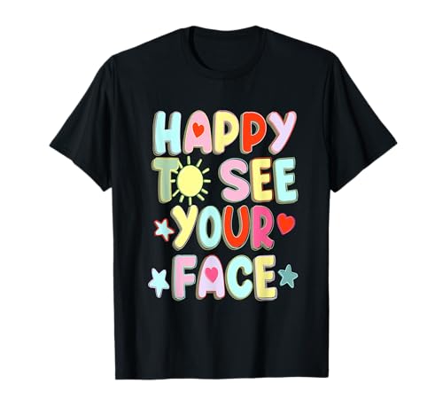 Niedlich, glücklich, Ihr Gesicht zu sehen, Kinder für Frauen und Männer zum ersten Tag T-Shirt Niedlich, glücklich, Ihr Gesicht zu sehen, Kinder für Frauen und Männer zum ersten Tag T-Shirt von Happy To See Your Face Teacher Tee Of School