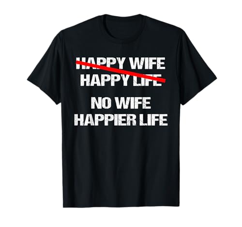 Happy Wife Happy Life No Wife Happier Lustiger Männer Spruch T-Shirt Happy Wife Happy Life No Wife Happier Lustiger Männer Spruch T-Shirt von Happy Wife happy - life no wife happier life