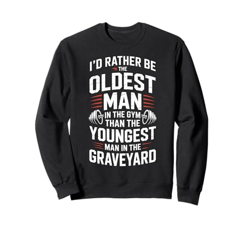 Oldest Man in The Gym Zitat Fitness Motivation Workout Sweatshirt von Happy Workout and Gym Lover Designs