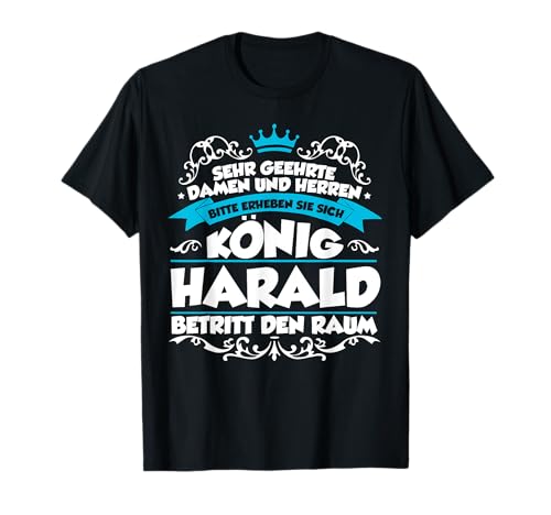 Sehr Geehrte Damen Und Herren König Harald T-Shirt Sehr Geehrte Damen Und Herren König Harald T-Shirt von Harald Name Design