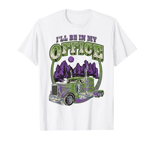 Ich werde in Meinem Büro Sein Trucker Trucker Truck Driver Lustige Männer Fahren T-Shirt Ich werde in Meinem Büro Sein Trucker Trucker Truck Driver Lustige Männer Fahren T-Shirt von Haul-arious Trucker Co