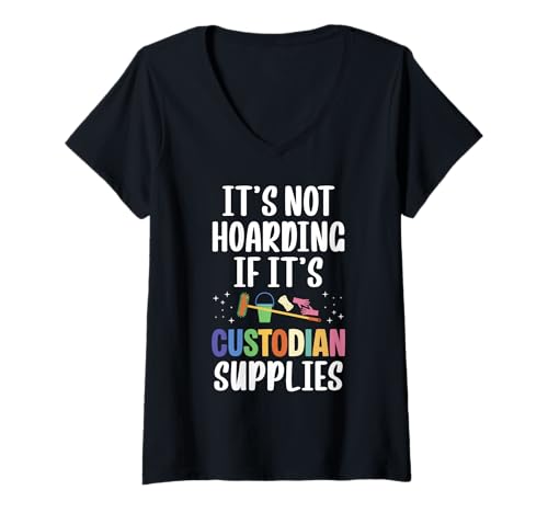 Damen Its Not Hoarding If Its School Custodian Supplies T-Shirt mit V-Ausschnitt Damen Its Not Hoarding If Its School Custodian Supplies T-Shirt mit V-Ausschnitt von Hausmeister Designs Schulwart