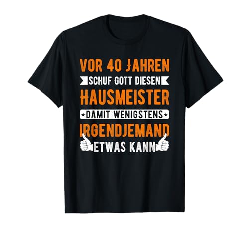 Hausmeister 40. Geburtstag Männer 40 Jahre alt T-Shirt Hausmeister 40. Geburtstag Männer 40 Jahre alt T-Shirt von Hausmeister Geburtstag Geschenk Sprüche