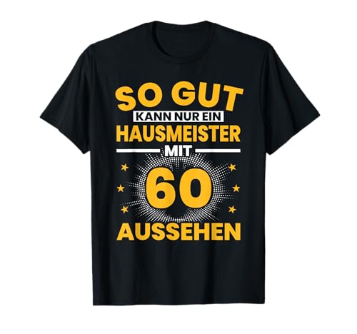 Hausmeister 60. Geburtstag Männer 60 Jahre Facility Manager T-Shirt Hausmeister 60. Geburtstag Männer 60 Jahre Facility Manager T-Shirt von Hausmeister Geburtstag Geschenk Sprüche