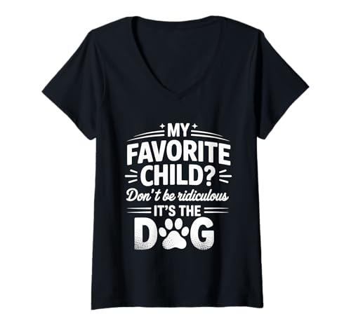Damen My Favorite Child Don't Be Ridiculous It's The Dog - T-Shirt mit V-Ausschnitt Damen My Favorite Child Don't Be Ridiculous It's The Dog - T-Shirt mit V-Ausschnitt von Haustierliebhaber Humor und Sarkasmus