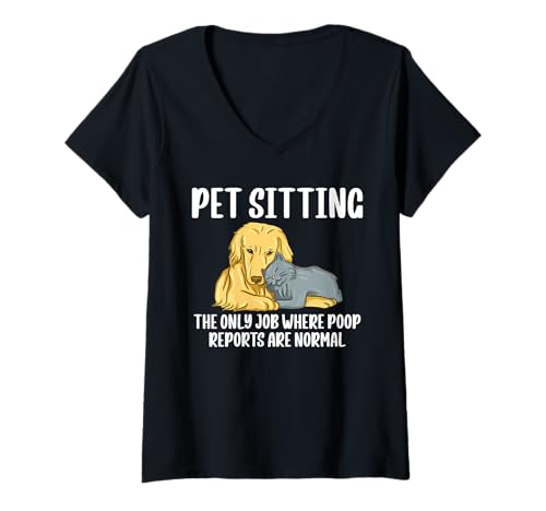 Damen Pet Sitting The Only Job Where Poop Reports Are Normal T-Shirt mit V-Ausschnitt von Haustiersitter Hundesitter Designs Ideen