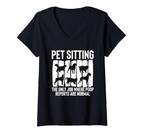 Damen Pet Sitting The Only Job Where Poop Reports Are Normal T-Shirt mit V-Ausschnitt von Haustiersitter Hundesitter Designs Ideen