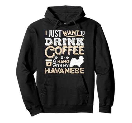 Havaneser Hund Mama Papa Ich will nur Hand trinken Kaffee Pullover Hoodie Havaneser Hund Mama Papa Ich will nur Hand trinken Kaffee Pullover Hoodie von Havanese and Coffee Lovers