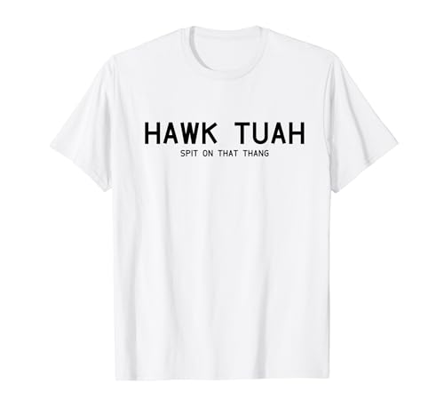 Hawk Tuah Girl Hawk Tuah T-Shirt Hawk Tuah Girl Hawk Tuah T-Shirt von Hawk Tuah Girl Spit on that thang