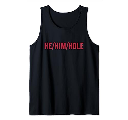 He Him Hole Lustiges T-Shirt für Männer Frauen Tank Top He Him Hole Lustiges T-Shirt für Männer Frauen Tank Top von He Him Hole Funny Black And Whrite Color