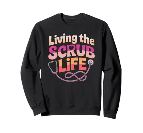Lustiger Krankenschwester Spruch Living The Scrub Life Humor Frauen Männer Sweatshirt Lustiger Krankenschwester Spruch Living The Scrub Life Humor Frauen Männer Sweatshirt von Healthcare Worker Stethoscope Medical Staff Gag
