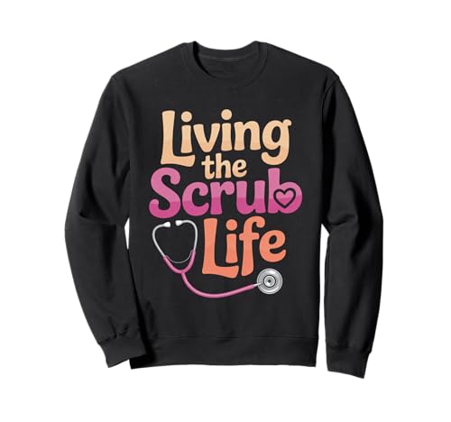 Lustiger Krankenschwester Spruch Living The Scrub Life Humor Frauen Männer Sweatshirt Lustiger Krankenschwester Spruch Living The Scrub Life Humor Frauen Männer Sweatshirt von Healthcare Worker Stethoscope Medical Staff Gag