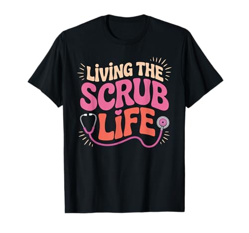 Lustiger Krankenschwester Spruch Living The Scrub Life Humor Frauen Männer T-Shirt Lustiger Krankenschwester Spruch Living The Scrub Life Humor Frauen Männer T-Shirt von Healthcare Worker Stethoscope Medical Staff Gag