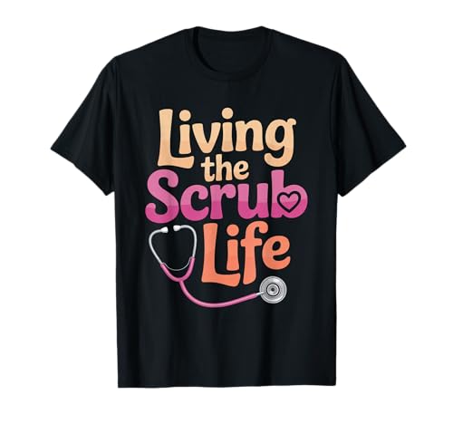 Lustiger Krankenschwester Spruch Living The Scrub Life Humor Frauen Männer T-Shirt Lustiger Krankenschwester Spruch Living The Scrub Life Humor Frauen Männer T-Shirt von Healthcare Worker Stethoscope Medical Staff Gag