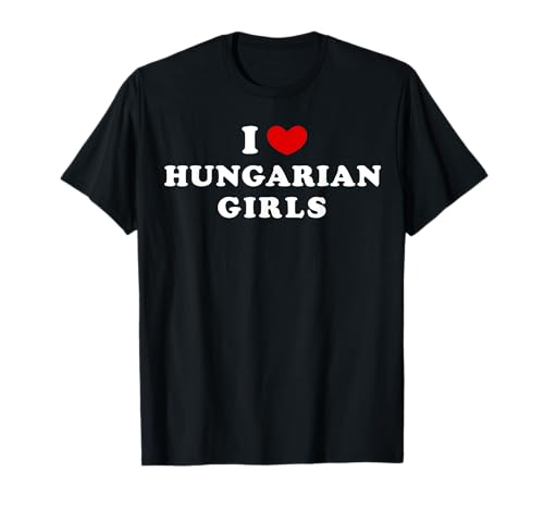 Ich liebe ungarische Mädchen, Ich liebe ungarische Mädchen T-Shirt Ich liebe ungarische Mädchen, Ich liebe ungarische Mädchen T-Shirt von Heart For Hungarian Girls