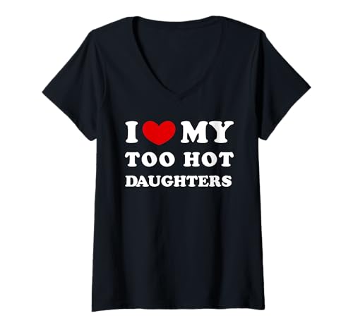 Damen Ich liebe meine zu heißen Töchter, ich liebe meine zu heißen Töchter T-Shirt mit V-Ausschnitt Damen Ich liebe meine zu heißen Töchter, ich liebe meine zu heißen Töchter T-Shirt mit V-Ausschnitt von Heart For My Too Hot Daughters