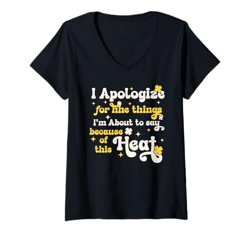 Damen Ich entschuldige Mich für Dinge, die in der Hitze gesagt wurden T-Shirt mit V-Ausschnitt Damen Ich entschuldige Mich für Dinge, die in der Hitze gesagt wurden T-Shirt mit V-Ausschnitt von Heatwave Humor Co