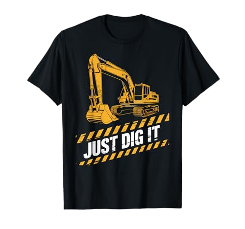 Just Dig It Baggerbau Lustiger Humor Machine Boy T-Shirt von Heavy Equipment Operator Work Job Builder Truck