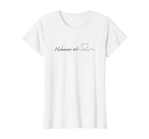 Hebamme mit Herz - Hebamme Herzchen Damen Hebamme T-Shirt Hebamme mit Herz - Hebamme Herzchen Damen Hebamme T-Shirt von Hebamme Ausbildung & Hebamme Geschenke