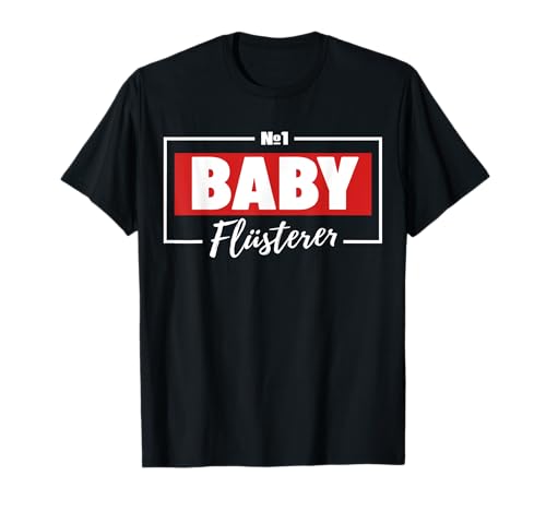 Baby Flüsterer Hebamme Geschenk und Sprüche Oberteil T-Shirt Baby Flüsterer Hebamme Geschenk und Sprüche Oberteil T-Shirt von Hebamme Geschenk Sprüche Oberteil