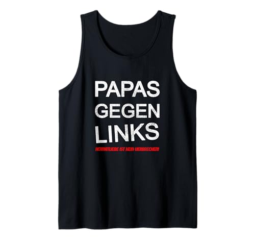 Herren Papas GEGEN Links - Heimatliebe ist kein Verbrechen Tank Top Herren Papas GEGEN Links - Heimatliebe ist kein Verbrechen Tank Top von Heimat & Tradition