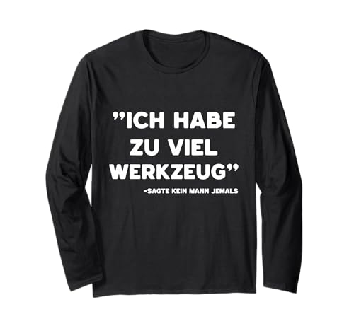 Lustiges Werkzeug Männer Heimwerker, Handwerker & Bastler Langarmshirt Lustiges Werkzeug Männer Heimwerker, Handwerker & Bastler Langarmshirt von Heimwerker Geschenk Lustiger Werkzeug Spruch