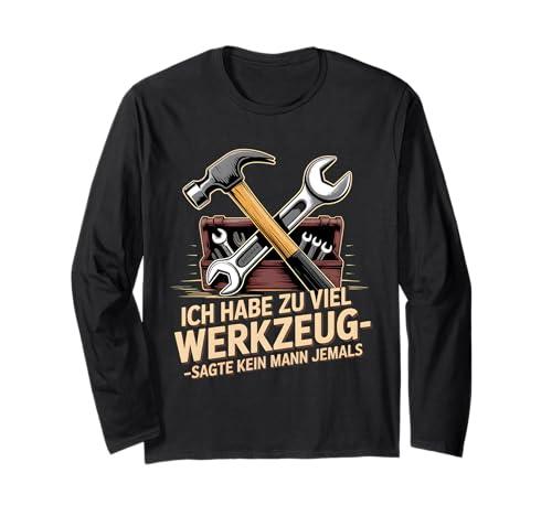 Lustiges Werkzeug Männer Heimwerker, Handwerker & Bastler Langarmshirt Lustiges Werkzeug Männer Heimwerker, Handwerker & Bastler Langarmshirt von Heimwerker Geschenk Lustiger Werkzeug Spruch