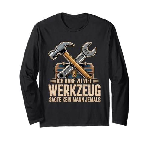Lustiges Werkzeug Männer Heimwerker, Handwerker & Bastler Langarmshirt Lustiges Werkzeug Männer Heimwerker, Handwerker & Bastler Langarmshirt von Heimwerker Geschenk Lustiger Werkzeug Spruch